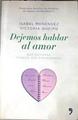 Dejemos hablar al amor : qué nos pasa cuando nos enamoramos | 177641 | Menéndez Álvarez, Isabel/Queipo Martínez, María Victoria
