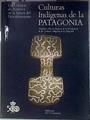 CULTURAS INDIGENAS DE LA PATAGONIA | 183513 | VVAA