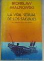 La Vida Sexual De Los Salvajes Del Noroeste De La Melanesia | 41474 | Malinowski Bronislaw/Traducción del inglés y nota preliminar por Ricard/Prólogo. del Dr. Gregorio Marañón.