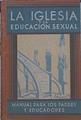 La Iglesia Y La Educación Sexual. Manual Para Los Padres Y Educadores. | 45339 | Asociación Matrimonio Cristian