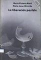 La liberación posible | 169799 | Abril, María Jesus/Miranda, María Jesus