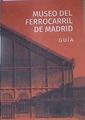 Museo del ferrocarril de Madrid  guia | 172783 | VVAA