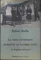 La vida cotidiana durante la Guerra Civil: la España nacional | 118839 | Abella, Rafael