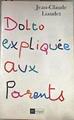 Dolto expliquée aux parents | 176191 | Jean Claude Liaudet