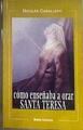 Como enseñaba a orar Santa Teresa | 185179 | Caballero, Nicolás