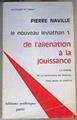 Le nouveau Léviathan 1 : de l'aliénation à la jouissance La genèse de la sociologie du travail chez | 166200 | Naville, Pierre