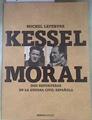 Kessel Moral : dos reporteros en la guerra civil española | 178655 | Lefebvre, Michel (1955- )