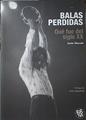 Balas Perdidas Qué fue del siglo XX | 121504 | Xavier Mercade
