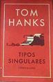 Tipos singulares y otros relatos  : algunas historias | 177747 | Hanks, Tom
