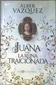 Juana la reina traicionada | 181983 | Vázquez, Alberto (1969-)