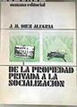 De la propiedad privada a la socialización | 174454 | Díez Alegría, José María