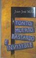 Tonto Muerto Bastardo E Invisible | 30491 | Millas, Juan Jose