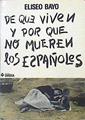 De Qué Viven Y Por Qué No Mueren Los Españoles | 45035 | Bayo, Eliseo