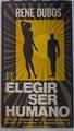 Elegir ser humano | 131098 | Dubos, René
