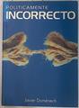 Políticamente incorrecto | 130476 | Domenech Delgado, Javier