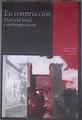 En construcción, historia local contemporánea | 182459 | Peiró, Ignacio/ Rújula, Pedro
