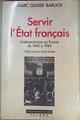 Servir l'État français: L'administration en France de 1940 à 1944 (Pour une histoire du XXe siècle) | 159048 | Marc Olivier Baruch
