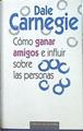 Cómo ganar amigos e influir sobre las personas | 141719 | Carnegie, Dale
