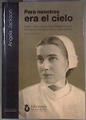 Para nosotros era el cielo : pasión, dolor y fortaleza de Patience Darton : de la Guerra Civil españ | 181390 | Jackson, Angela (1946- )