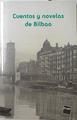 Cuentos y novelas de Bilbao | 77463 | Antonio Trueba, Juan Bas + ( Prologo)/Evaristo Bustinza ( Kirikiño), José  Ortega Munilla/Miguel Unamuno, Gertrudis Gómez de Avellaneda/Ramiro Pinilla, Mikel Zarate/Fernando Aramburu, Fernando Marías/Vicente Verdu, Pedro Ugarte/Iban Zaldua, Manuel de Lope/Miguel González San Martín, Harkaitz Cano
