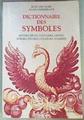 Dictionnaire des symboles. Mythes, reves, coutumes, gestes, formes, figures, couleurs, nombres | 159153 | Chevalier, Jean/Gheerbrant, Alain