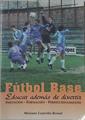 Fútbol base : iniciación, formación y perfeccionamiento - Educar además de aprender | 125496 | Castrillo Bernal, Mariano