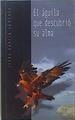 El águila que descubrió su alma | 148849 | García Sánchez, Jesús