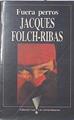 Fuera perros | 125029 | Folch Ribas, Jacques