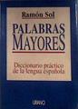 Palabras mayores: diccionario práctico de la lengua española | 184095 | Sol, Ramón