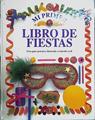 Mi primer libro de fiestas. Una guia práctica ilustrada a tamaño real | 74662 | Wilkes, Angela