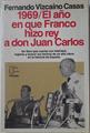 1969 El Año En Que Franco Hizo Rey A Don Juan Carlos | 29052 | Vizcaino Casas, Fernando