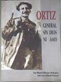 Ortiz General sin Dios ni Amo | 178902 | Márquez Rodríguez, José Manuel