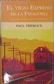 El viejo expreso de la Patagonia Un viaje en tren por las Américas | 149775 | Theroux, Paul
