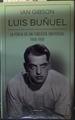 Luis Buñuel la forja de un cineasta universal 1900 1938 | 118736 | Ian Gibson