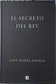 El secreto del Rey | 127493 | Zavala, José María