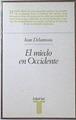 el miedo en occidente: siglos XIV-XVIII | 119955 | Delumeau, Jean