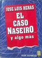 El Caso Naseiro Y Algo Más | 45454 | Heras José Luis