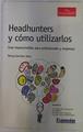 Headhunters y cómo utilizarlos. Guía imprescindible para profesionales y empresa volumen I | 130172 | Garrison Jenn, Nancy