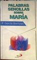 Palabras sencillas sobre María | 185178 | García Barriuso, Patricio