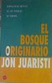 El bosque originario | 154431 | Juaristi, Jon