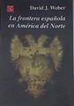 La frontera española en América del Norte | 179713 | Weber, David J.