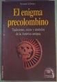 El Enigma precolombino, tradiciones mítos y símbolos de la America Antigua | 132290 | Schwarz, Fernand