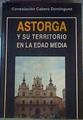 Astorga y su territorio en la edad media (s. X-XIV) | 167647 | Cabero Rodríguez, Consolación