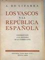 Los Vascos y la Republica Espanola: Contribucion a la Historia de la Guerra Civil 1936-1939 | 180146 | A de Lizarra