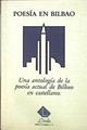Poesía En Bilbao Una Antología Actual De Bilbao En Castellano | 43522 | Blanco José Ramón (Ed)
