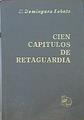 Cien Capítulos De Retaguardia (Alrededor De Un Diario) | 42682 | Domínguez Lobato E