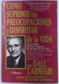 Como Suprimir Las Preocupaciones Y Disfrutar De La Vida | 32815 | Carnegie, Dale