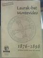 Laurak Bat de Montevideo, primera Euskal Etxea del mundo, 1876-1898 | 155896 | Irigoyen Artetxe, Alberto
