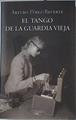 Tango de la guardia vieja | 92108 | Pérez-Reverte, Arturo
