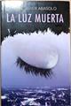 La luz muerta | 188248 | Abasolo, José Javier (1957- )